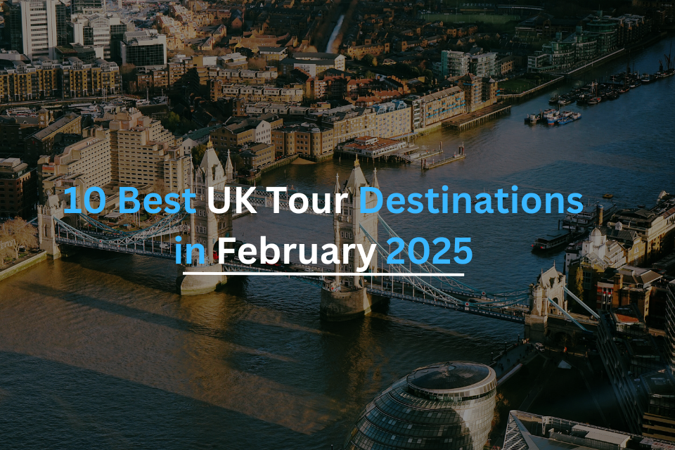 Places to Visit in the UK in February 2025